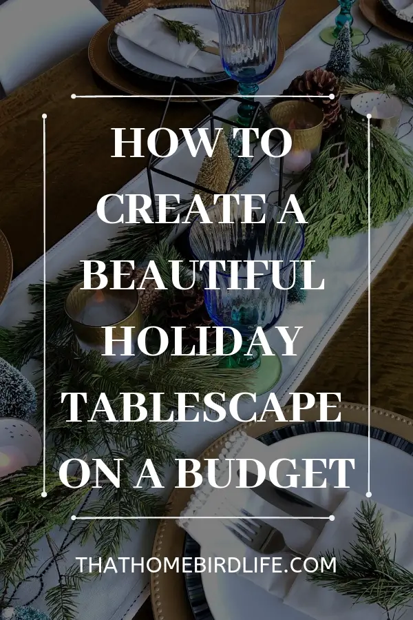 How to Create a Beautiful Tablescape on a Budget | Christmas decorating tips and tricks | That Homebird Life Blog #christmasdecor #tablescape