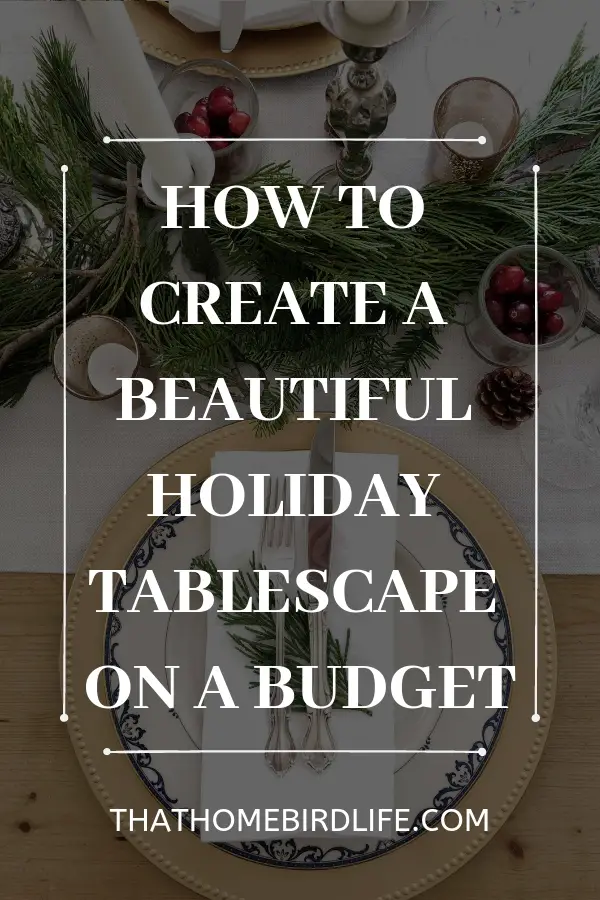 How to Create a Beautiful Tablescape on a Budget | Christmas decorating tips and tricks | That Homebird Life Blog #christmasdecor #tablescape