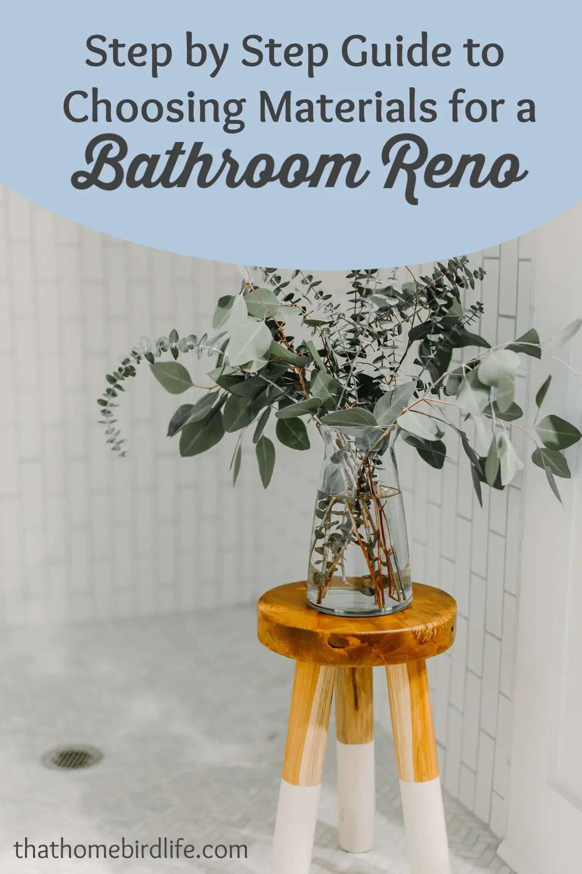 Step by Step Guide to Choosing Materials for a Bathroom Renovation - That Homebird Life Blog #bathroomdesign #homerenovation